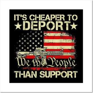 It's Cheaper To Deport Than Support We The People Flag Posters and Art